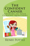 The Confident Canner: Answers to Your Canning Questions