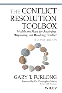 The Conflict Resolution Toolbox: Models and Maps for Analyzing, Diagnosing, and Resolving Conflict