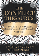 The Conflict Thesaurus: A Writer's Guide to Obstacles, Adversaries, and Inner Struggles (Volume 2)