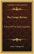 The Congo Rovers: A Story of the Slave Squadron