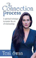 The Connection Process: A spiritual technique to master the art of relationships