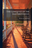 The Conquest of the Old Southwest