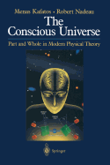 The Conscious Universe: Part and Whole in Modern Physical Theory