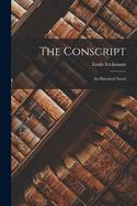 The Conscript: An Historical Novel