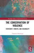 The Conservation of Violence: Statecraft, Forests, and Coloniality