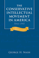 The Conservative Intellectual Movement in America Since 1945