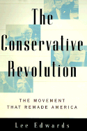 The Conservative Revolution: The Movement That Remade America