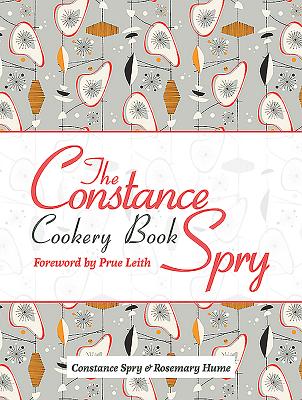 The Constance Spry Cookery Book - Spry, Constance, and Hume, Rosemary, and Leith, Prue (Foreword by)