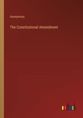 The Constitutional Amendment - Anonymous