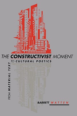 The Constructivist Moment - Watten, Barrett, Professor