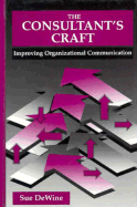 The Consultant's Craft: Improving Organizational Communication