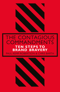 The Contagious Commandments: Ten Steps to Brand Bravery