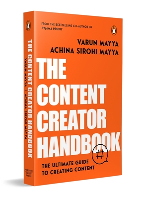 The Content Creator Handbook - Mayya, Achina, and Mayya, Varun