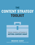 The Content Strategy Toolkit: Methods, Guidelines, and Templates for Getting Content Right