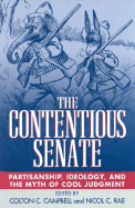 The Contentious Senate: Partisanship, Ideology, and the Myth of Cool Judgment