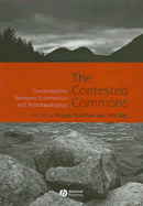 The Contested Commons: Conversations Between Economists and Anthropologists - Bardhan, Pranab (Editor), and Ray, Isha (Editor)