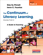 The Continuum of Literacy Learning, Grades PreK-2: A Guide to Teaching