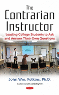 The Contrarian Instructor: Leading College Students to Ask and Answer Their Own Questions