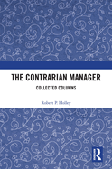 The Contrarian Manager: Collected Columns