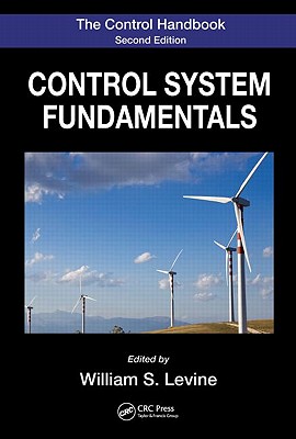 The Control Handbook: Control System Fundamentals, Second Edition - Levine, William S (Editor)