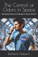 The Control of Odors in Space: Managing Olfactory Challenges in Space Stations
