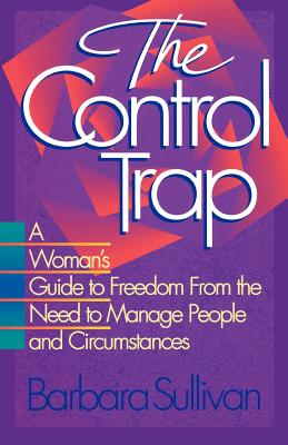 The Control Trap - Sullivan, Barbara