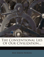 The Conventional Lies of Our Civilization