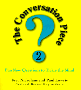 The Conversation Piece 2: Fun New Questions to Tickle the Mind
