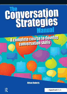 The Conversation Strategies Manual: A Complete Course to Develop Conversation Skills