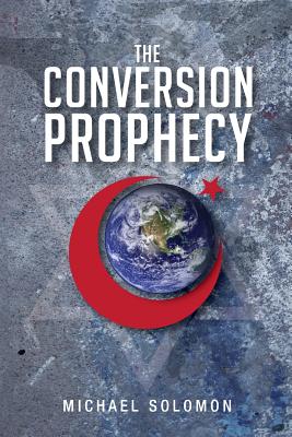 The Conversion Prophecy - Solomon, Michael