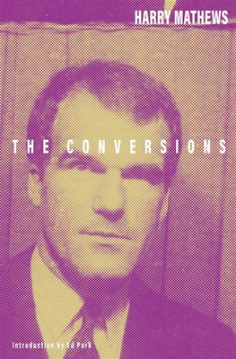 The Conversions - Mathews, Harry, and Park, Ed (Introduction by)