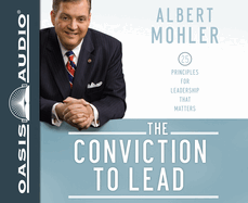 The Conviction to Lead: 25 Principles for Leadership That Matters