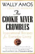 The Cookie Never Crumbles: Practical Recipes for Everyday Living
