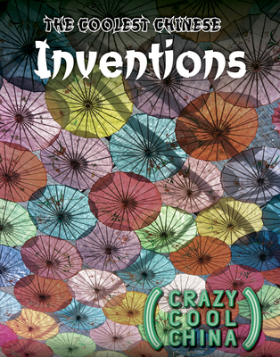 The Coolest Chinese Inventions - Kampff, Joseph