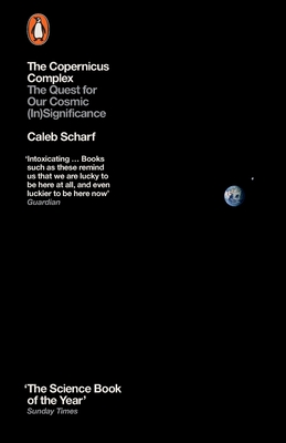 The Copernicus Complex: The Quest for Our Cosmic (In)Significance - Scharf, Caleb