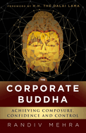 The Corporate Buddha: Strategies for Composure, Confidence and Control