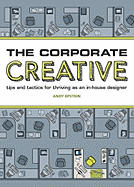 The Corporate Creative: Tips and Tactics for Thriving as an In-House Designer