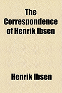 The Correspondence of Henrik Ibsen