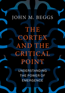 The Cortex and the Critical Point: Understanding the Power of Emergence
