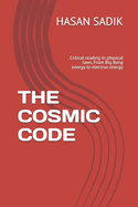 The Cosmic Code: Critical reading In physical laws, From Big Bang energy to electron energy