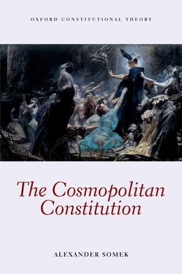 The Cosmopolitan Constitution - Somek, Alexander