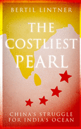 The Costliest Pearl:: China's Struggle for India's Ocean