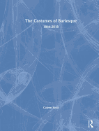 The Costumes of Burlesque: 1866-2018