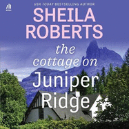 The Cottage on Juniper Ridge