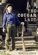 The Cougar Lady: Legendary Trapper of Sechelt Inlet