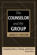 The Counselor and the Group, fourth edition: Integrating Theory, Training, and Practice