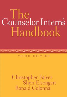 The Counselor Intern's Handbook - Faiver, Christopher M, and Eisengart, Sheri P, and Colonna, Ronald