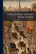 The Country for the Home Seeker