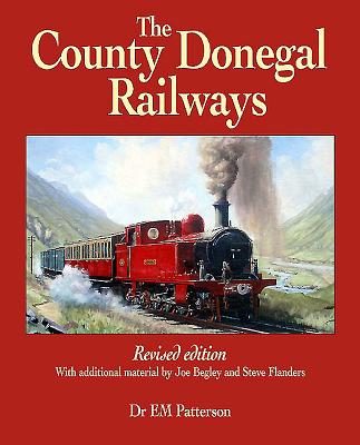 The County Donegal Railways - Patterson, E. M., and Flanders, Steve, and Begley, Joe