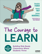 The Courage to Learn: Building Risk-Ready Classrooms Where Students Thrive